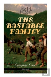 The Bastable Family - Complete Series (Illustrated)