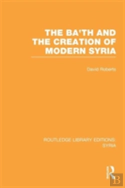 Bertrand.pt - The Ba'Th And The Creation Of Modern Syria (Rle Syria)