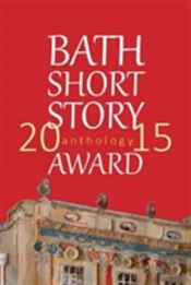 The Bath Short Story Award Anthology 2015