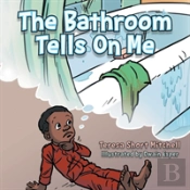 The Bathroom Tells On Me