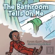 The Bathroom Tells On Me
