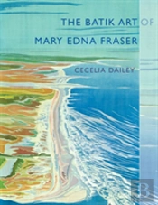 The Batik Art Of Mary Edna Fraser