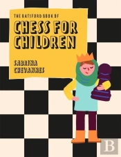The Batsford Book Of Chess For Children New Edition