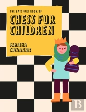 The Batsford Book Of Chess For Children New Edition