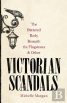 The Battered Body Beneath The Flagstones, And Other Victorian Scandals