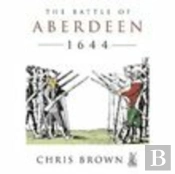 The Battle For Aberdeen 1644