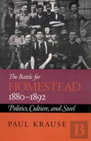 The Battle For Homestead, 1880-92