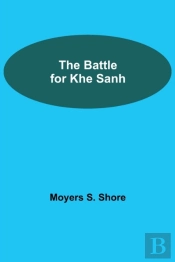 The Battle For Khe Sanh