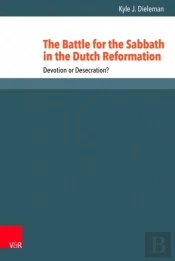 The Battle For The Sabbath In The Dutch Reformation