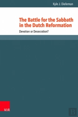 Bertrand.pt - The Battle For The Sabbath In The Dutch Reformation