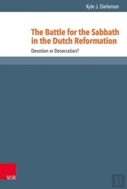 Bertrand.pt - The Battle For The Sabbath In The Dutch Reformation