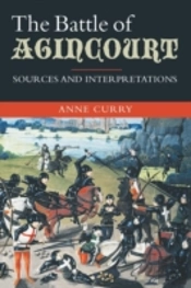 The Battle Of Agincourt: Sources And Interpretations