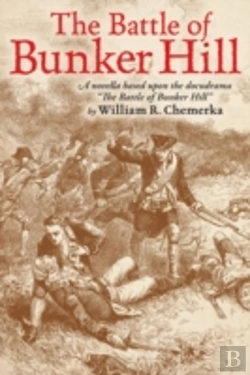 Bertrand.pt - The Battle Of Bunker Hill: A Novella Based Upon The Docudrama 