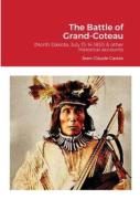 The Battle Of Grand-Coteau (North Dakota, July 13-14 1851) & Other Historical Accounts.