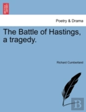 The Battle Of Hastings, A Tragedy.