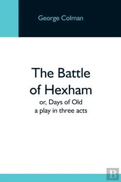 Bertrand.pt - The Battle Of Hexham  Or, Days Of Old: A