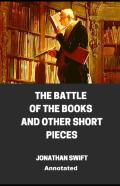 The Battle Of The Books And Other Short Pieces Annotated