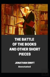 The Battle Of The Books And Other Short Pieces Annotated