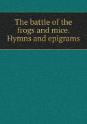 The Battle Of The Frogs And Mice. Hymns And Epigrams