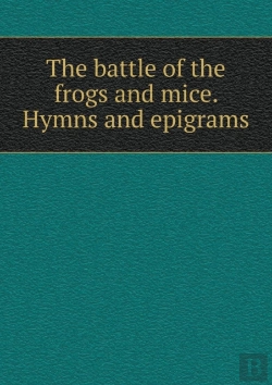 Bertrand.pt - The Battle Of The Frogs And Mice. Hymns And Epigrams