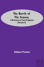 The Battle Of The Strong  A Romance Of T
