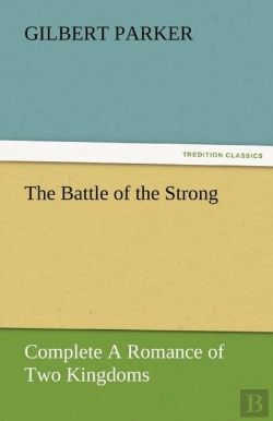 Bertrand.pt - The Battle Of The Strong - Complete A Romance Of Two Kingdoms