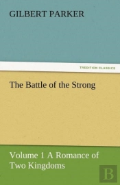 The Battle Of The Strong - Volume 1 A Romance Of Two Kingdoms