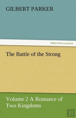 Bertrand.pt - The Battle Of The Strong - Volume 2 A Romance Of Two Kingdoms