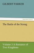 The Battle Of The Strong - Volume 3 A Romance Of Two Kingdoms