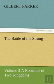 The Battle Of The Strong - Volume 3 A Romance Of Two Kingdoms