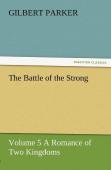 The Battle Of The Strong - Volume 5 A Romance Of Two Kingdoms