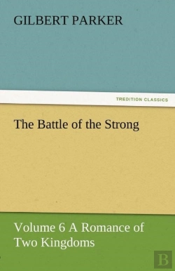Bertrand.pt - The Battle Of The Strong - Volume 6 A Romance Of Two Kingdoms
