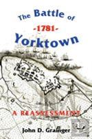The Battle Of Yorktown, 1781: A Reassessment