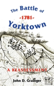 The Battle Of Yorktown, 1781: A Reassessment
