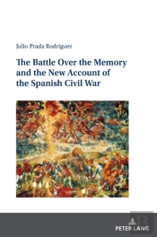 The Battle Over The Memory And The New Account Of The Spanish Civil War