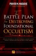 The Battle Plan For Destroying Foundational Occultism