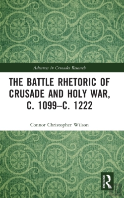 Bertrand.pt - The Battle Rhetoric Of Crusade And Holy War, C. 1099â€“C. 1222