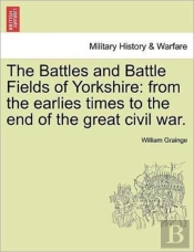 The Battles And Battle Fields Of Yorkshi