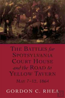 Bertrand.pt - The Battles For Spotsylvania Court House And The Road To Yellow Tavern, May 7-12, 1864