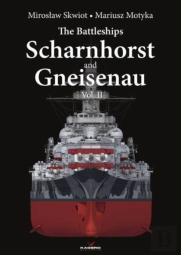 The Battleships Scharnhorst And Gneisenau Vol. Ii