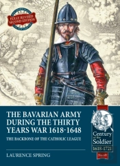 The Bavarian Army During The Thirty Years War, 1618-1648