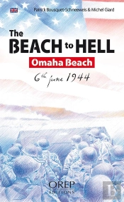The Beach To Hell ; Omaha Beach, 6th June 1944