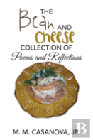 The Bean And Cheese Collection Of Poems And Reflections