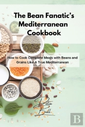 The Bean Fanatic'S Mediterranean Cookboo