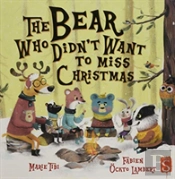 The Bear Who Didn'T Want To Miss Christmas