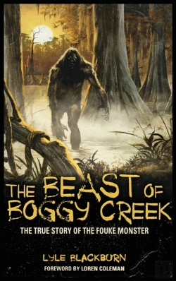 Bertrand.pt - The Beast Of Boggy Creek: The True Story Of The Fouke Monster