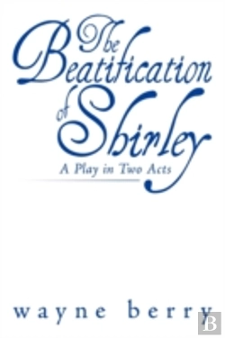 Bertrand.pt - The Beatification Of Shirley: A Play In