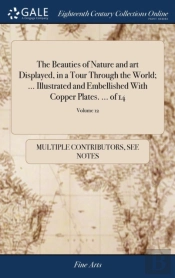 The Beauties Of Nature And Art Displayed