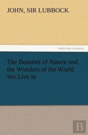 The Beauties Of Nature And The Wonders Of The World We Live In