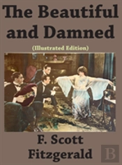 The Beautiful And Damned (Illustrated Edition)